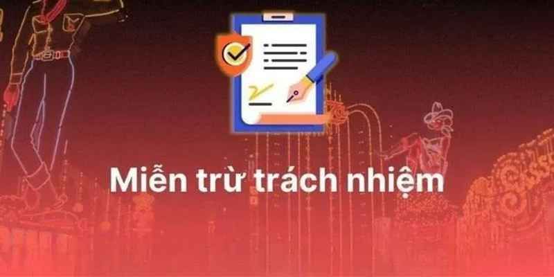 Miễn Trừ Trách Nhiệm